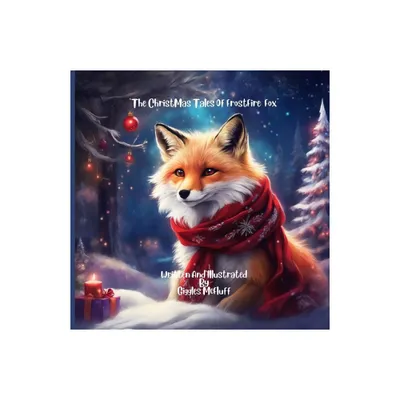 The ChristMas Tales Of FrostFire Fox - by Giggles McFluff (Paperback)