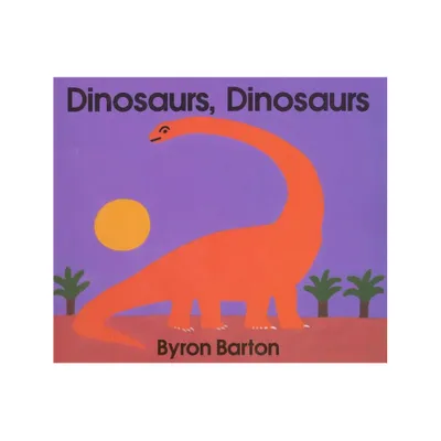 Dinosaurs, Dinosaurs Board Book - by Byron Barton