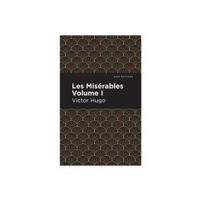 Les Miserables Volume I - (Mint Editions (Historical Fiction)) by Victor Hugo (Hardcover)