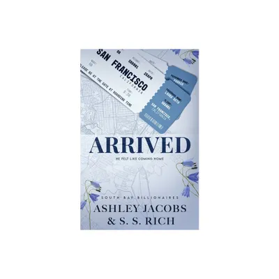 Arrived - (South Bay Billionaires) by Ashley Jacobs & S S Rich (Paperback)