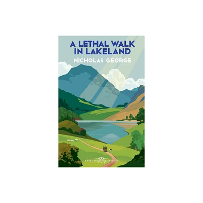 A Lethal Walk in Lakeland - (A Walk Through England Mystery) by Nicholas George (Hardcover)