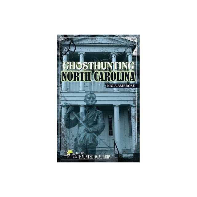 Ghosthunting North Carolina - (Americas Haunted Road Trip) by Kala Ambrose (Paperback)