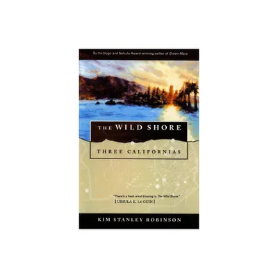 The Wild Shore - (Three Californias) by Kim Stanley Robinson (Paperback)