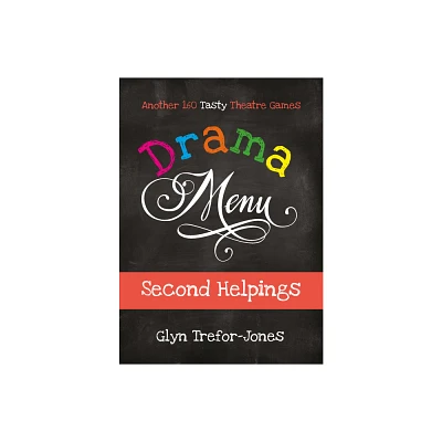 Drama Menu: Second Helpings - Another 160 Tasty Theatre Games - by Glyn Trefor-Jones (Spiral Bound)