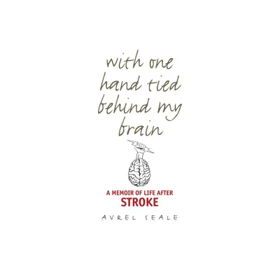 With One Hand Tied Behind My Brain - by Avrel Seale (Paperback)