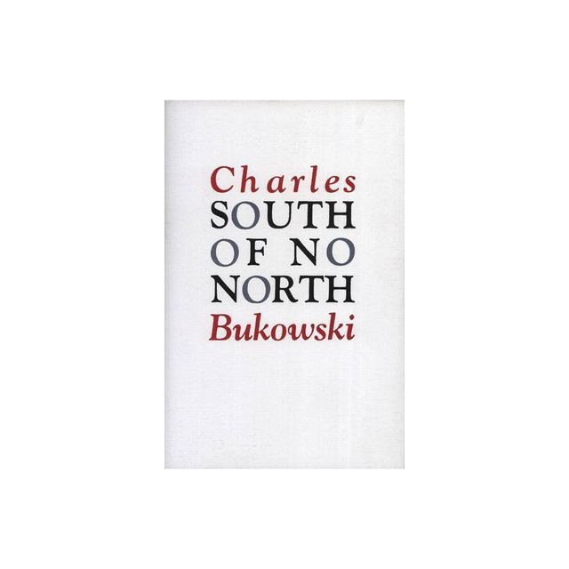 South of No North - by Charles Bukowski (Paperback)