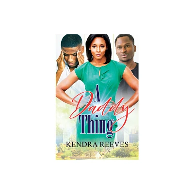 A Daddy Thing - by Kendra Reeves (Paperback)