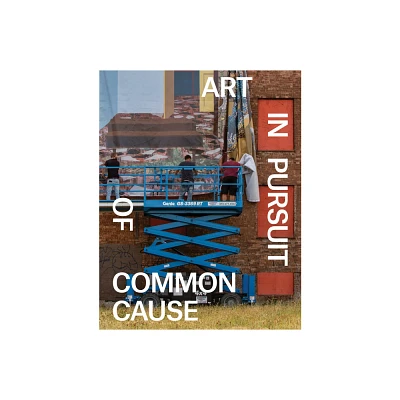 Art in Pursuit of Common Cause - by Jill Sterrett & Abigail Winograd (Paperback)