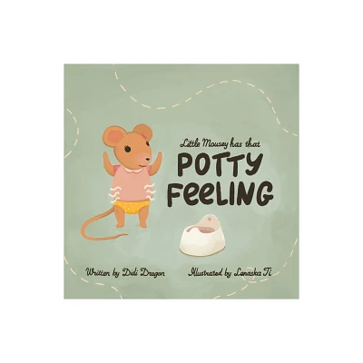 Little Mousey Has That Potty Feeling - by Didi Dragon (Paperback)