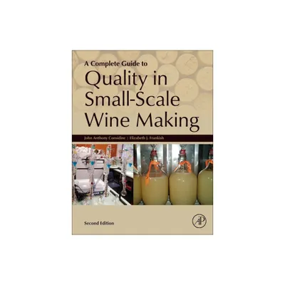 A Complete Guide to Quality in Small-Scale Wine Making - 2nd Edition by John Anthony Considine & Elizabeth Frankish (Hardcover)