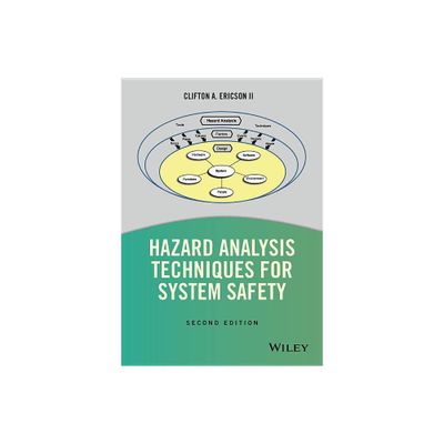 Hazard Analysis Techniques for System Safety - 2nd Edition by Clifton A Ericson (Hardcover)