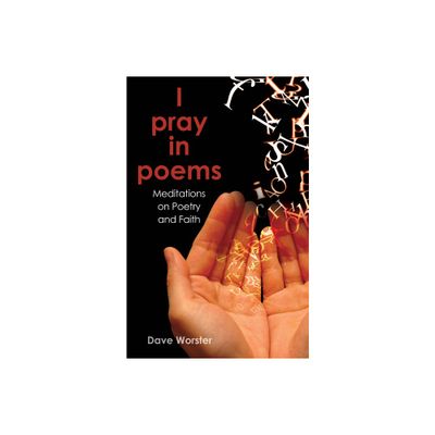 I Pray in Poems - by Dave Worster (Paperback)