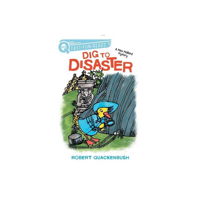 Dig to Disaster - (A Miss Mallard Mystery) by Robert Quackenbush (Paperback)