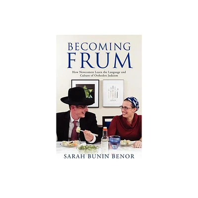 Becoming Frum - (Jewish Cultures of the World) by Sarah Bunin Benor (Paperback)