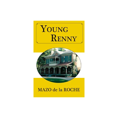 Young Renny - (Jalna) by Mazo de la Roche (Paperback)