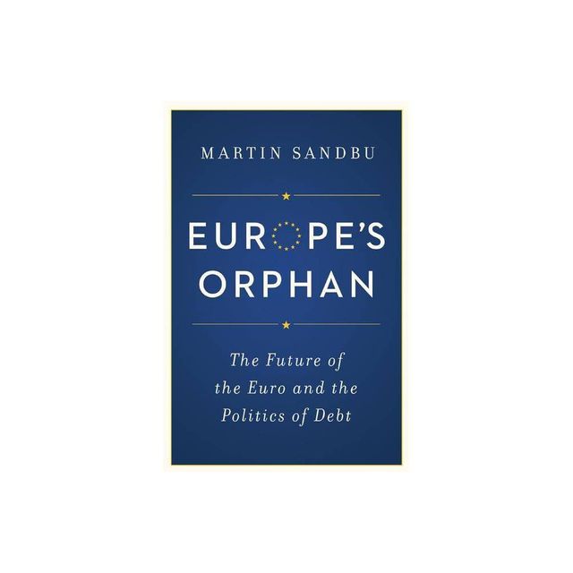 Europes Orphan - by Martin Sandbu (Paperback)