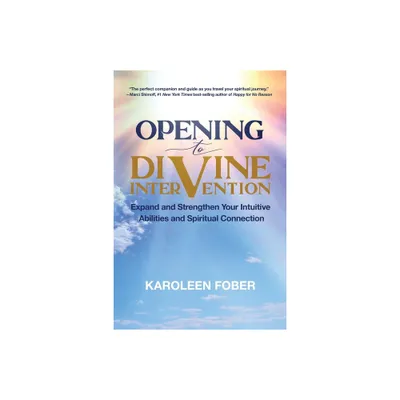 Opening to Divine Intervention - by Karoleen Fober (Paperback)