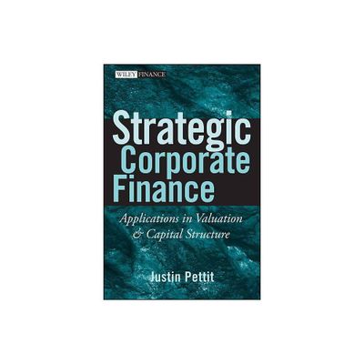 Strategic Corporate Finance - (Wiley Finance) by Justin Pettit (Hardcover)