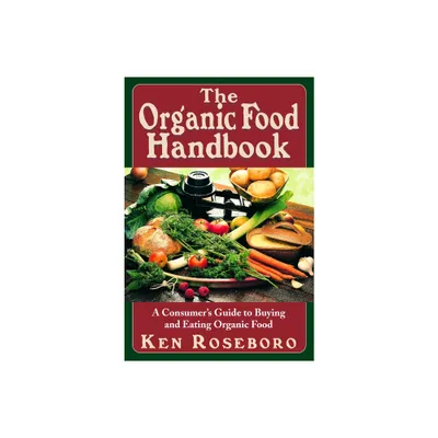 The Organic Food Handbook - by Ken Roseboro (Paperback)