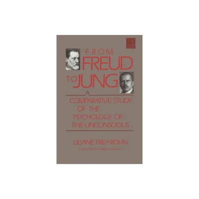 From Freud to Jung - (C. G. Jung Foundation Books) by Liliane Frey-Rohn (Paperback)