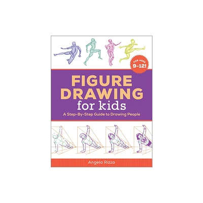 Figure Drawing for Kids - (Drawing Books for Kids Ages 9 to 12) by Angela Rizza (Paperback)