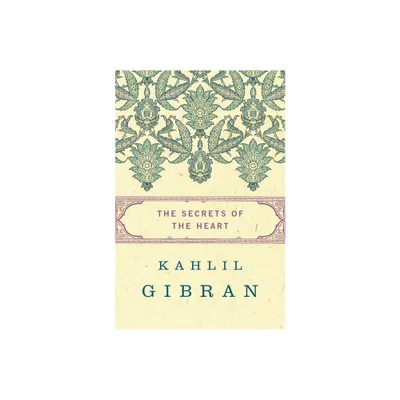 The Secrets of the Heart - by Kahlil Gibran (Paperback)