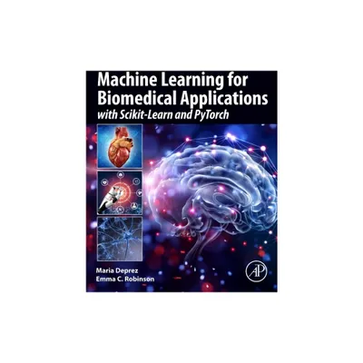 Machine Learning for Biomedical Applications - by Maria Deprez & Emma C Robinson (Paperback)