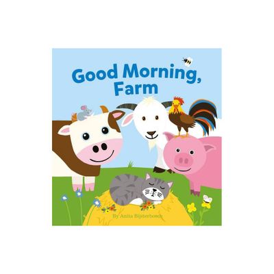 Good Morning, Farm - by Anita Bijsterbosch (Board Book)