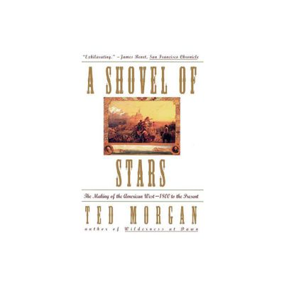 Shovel of Stars - by Ted Morgan (Paperback)