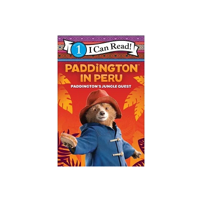 Paddington 3: Paddington in Peru - (I Can Read Level 1) by Anon9780062836540 (Paperback)