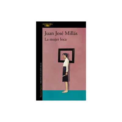 La Mujer Loca / The Insane Woman - by Juan Jos Mills (Paperback)