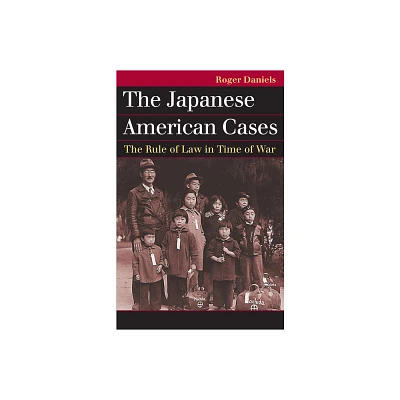 The Japanese American Cases - (Landmark Law Cases & American Society) by Roger Daniels (Paperback)