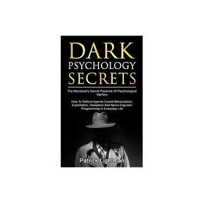 Dark Psychology Secrets - by Patrick D Lightman (Paperback)