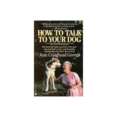 How to Talk to Your Dog - by C George (Paperback)