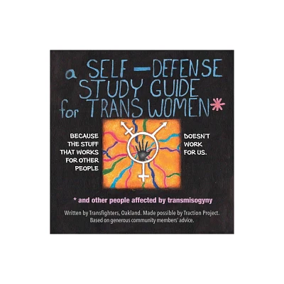 A Self-Defense Study Guide for Trans Women and Gender Non-Conforming / Nonbinary Amab Folks - by Transfighters Oakland (Paperback)