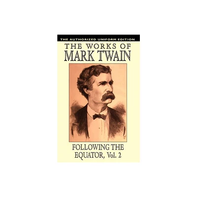 Following the Equator, Vol.2 - by Mark Twain (Paperback)