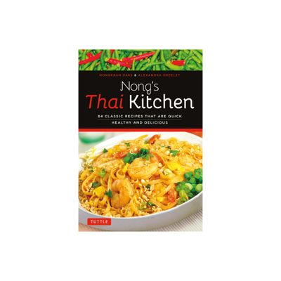 Nongs Thai Kitchen - by Nongkran Daks & Alexandra Greeley (Paperback)