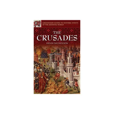 Crusades - (Greenwood Guides to Historic Events of the Medieval World) Annotated by Helen Nicholson (Hardcover)