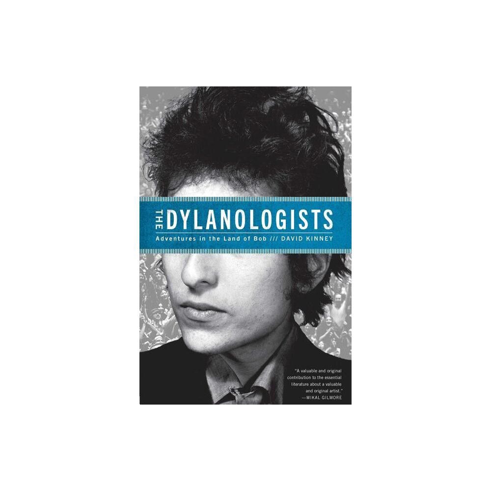 The Dylanologists - by David Kinney (Paperback)