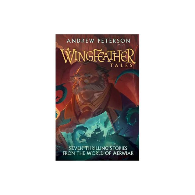 Wingfeather Tales - (Wingfeather Saga) by Jonathan Rogers & N D Wilson & Jennifer Trafton & Douglas Kaine McKelvey (Hardcover)