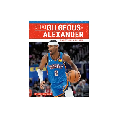 Shai Gilgeous-Alexander - by Luke Hanlon (Paperback)