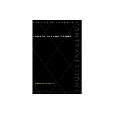 James Joyces Judaic Other - (Contraversions: Jews and Other Differences) by Marilyn Reizbaum (Paperback)