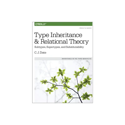 Type Inheritance and Relational Theory - by Chris J Date (Paperback)