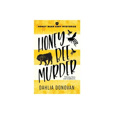 Honey Bee Murder - (Honey Bear Murder Mysteries) by Dahlia Donovan (Paperback)