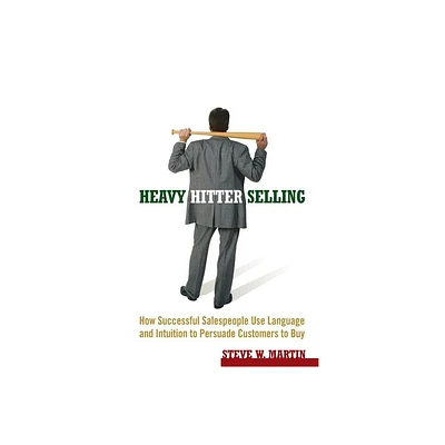 Heavy Hitter Selling - by Steve W Martin (Paperback)