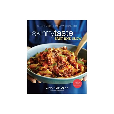 Skinnytaste Fast and Slow: Knockout Quick-Fix and Slow-Cooker Recipes for Real Life by Gina Homolka, (Hardcover)