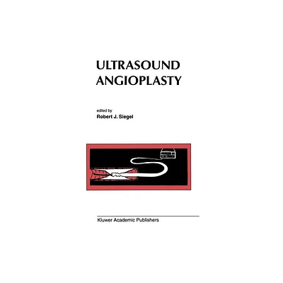 Ultrasound Angioplasty - (Developments in Cardiovascular Medicine) by Robert J Siegel (Hardcover)