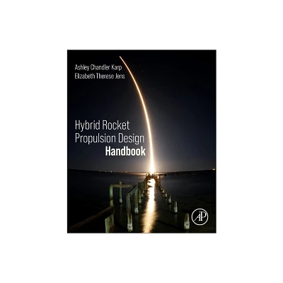 Hybrid Rocket Propulsion Design Handbook - by Ashley Chandler Karp & Elizabeth Therese Jens (Paperback)