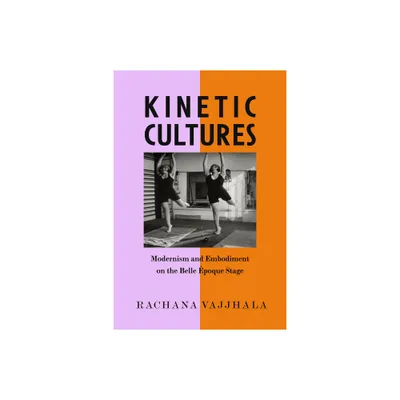 Kinetic Cultures - (California Studies in 20th-Century Music) by Rachana Vajjhala (Hardcover)