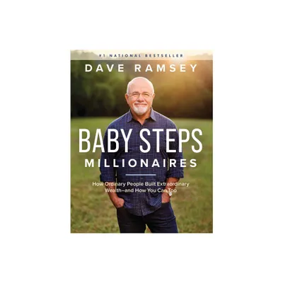 Baby Steps Millionaires: How Ordinary People Built Extraordi - by Dave Ramsey (Hardcover)